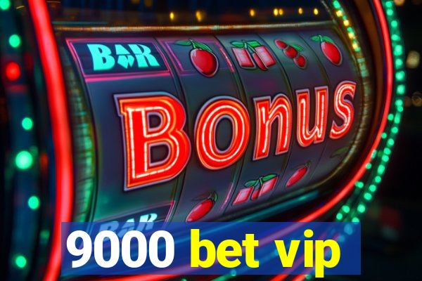 9000 bet vip